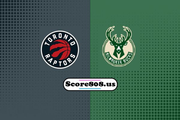 Milwaukee Bucks vs Toronto Raptors