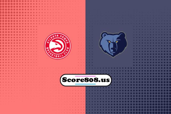 Memphis Grizzlies vs Atlanta Hawks