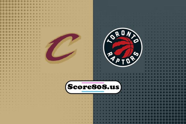 Cleveland Cavaliers vs Toronto Raptors