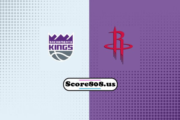 Sacramento Kings vs Houston Rockets