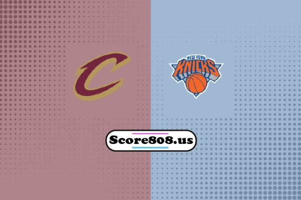 Cleveland Cavaliers vs New York Knicks