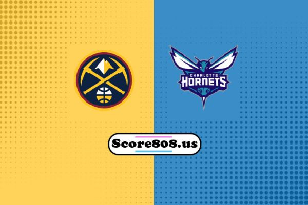 Denver Nuggets vs Charlotte Hornets