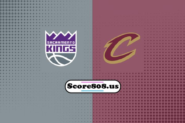 Cleveland Cavaliers vs Sacramento Kings