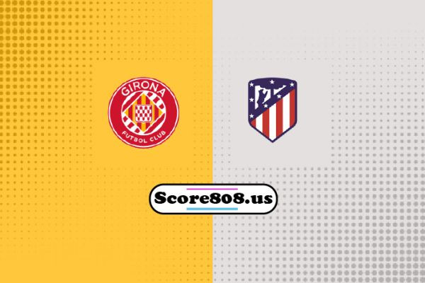 Girona vs Atletico Madrid
