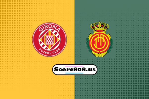 Girona vs Mallorca